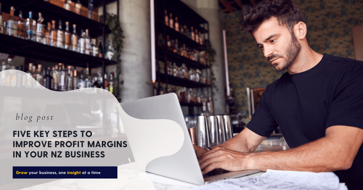 Five Key Steps to Improve Profit Margins in Your NZ Business